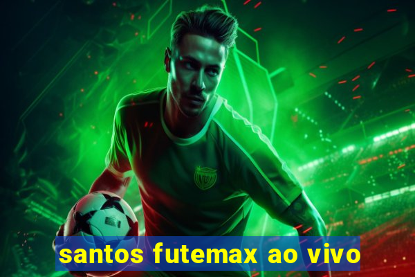 santos futemax ao vivo